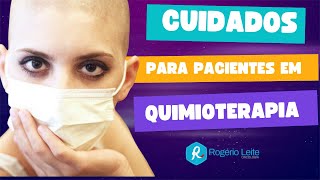 Cuidados para pacientes em quimioterapia  Dr Rogério Leite [upl. by Sacks98]