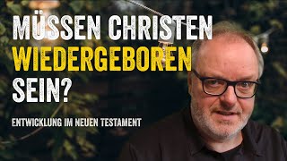 Muss ein Christ wiedergeboren sein [upl. by Zachery]