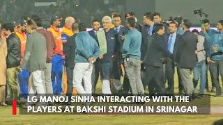 LG Manoj Sinha interacting with the players at Bakshi Stadium in Srinagar [upl. by Emeric333]