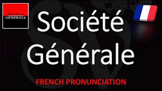 How to Pronounce Société Générale  French Bank Pronunciation Native Speaker [upl. by Halette]