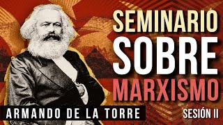 Seminario sobre Marxismo Sesión 2  Armando de la Torre [upl. by Albion]