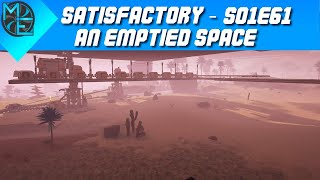 Satisfactory  S01E61  An Emptied Space [upl. by Zarla403]