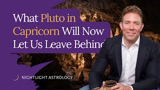 What Pluto in Capricorn Will Now Let Us Leave Behind [upl. by Pruchno]