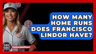 How Many Home Runs Does Francisco Lindor Have  TheSportXpertcom [upl. by Akena]