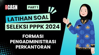 PART 1 LATIHAN SOAL PPPK FORMASI PENGADMINISTRASI PERKANTORAN  KOMPETENSI TEKNIS PPPK 2024 [upl. by Ainotna]