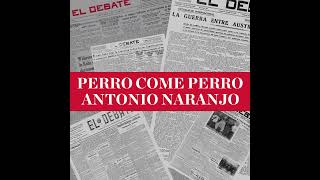 Perro come perro de Antonio Naranjo Destruir a Ayuso una orden de la Mafia [upl. by Kotta462]