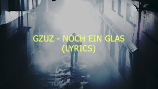 GZUZ  NOCH EIN GLAS LYRICS [upl. by Phenice]