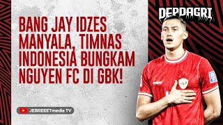 BANG JAY IDZES MANYALAAA🔥 TIMNAS INDONESIA BUNGKAM NGUYEN FC  DEPDAGRI [upl. by Atniuq521]