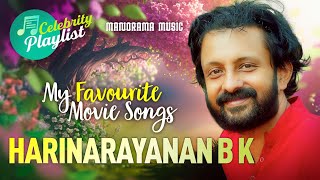 My Favourite Movie Songs  Celebrity Playlist  Harinarayanan B K  Super Hit Malayalam Film Songs [upl. by Notgnihsaw]