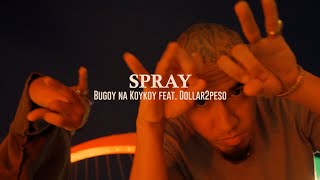 Bugoy na Koykoy  Spray feat Dollar2Peso Official Music Video [upl. by Nerreg]