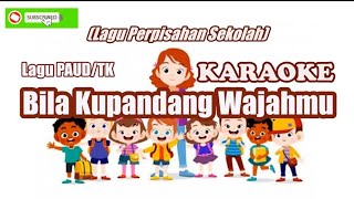 Bila Kupandang Wajahmu  Karaoke Lagu Perpisahan PaudTK [upl. by Alyse875]