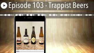 Episode 103  Trappist Beers [upl. by Engis]