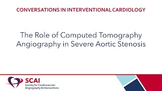 Conversation in Interventional Cardiology The Role of CTA in Severe AS [upl. by Ahsile25]