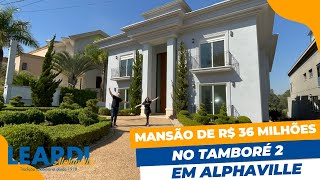 MANSÃO DE R 36 MILHÕES NO TAMBORÉ 2 EM ALPHAVILLE [upl. by Batsheva]