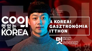 A koreai gasztronómia itthon  Han Soobin  Cool Korea 5 [upl. by Boy670]