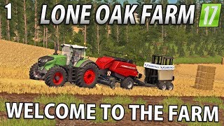 WELCOME TO THE FARM  Lone Oak Farm  Farming Simulator 17  1 [upl. by Frodi]