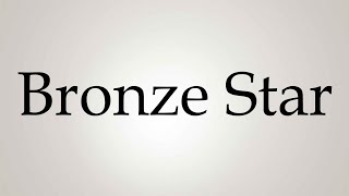 How to Pronounce Bronze Star [upl. by Kos]