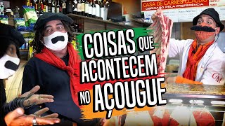 COISAS QUE ACONTECEM NO AÇOUGUE [upl. by Olav]