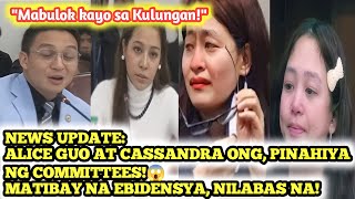 NEWS UPDATE Alice Guo at Cassandra Ong Pinahiya ng Committees Matibay na Ebidensya Nilabas na [upl. by Yliram]