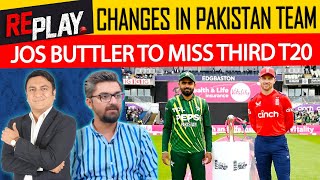 Changes in Pakistan Team Jos Buttler To Miss Third T20  Replay  DN Sport [upl. by Samaj]