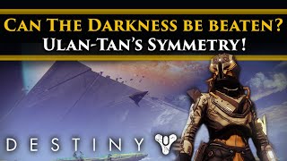 Destiny 2 Lore  Can we defeat the Darkness Should we learn from it UlanTans Symmetry Theory [upl. by Knudson885]