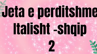 Italisht shqipJeta E perditshme 2 [upl. by Sinnaiy]