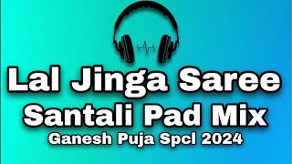 Lal Jinga Saree  Santali Pad Mix  Ganesh Puja Spcl  Dj Kanha And Dj Lucky Itz Raruan Style [upl. by Moselle]