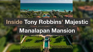 Inside Tony Robbins Majestic Manalapan Mansion A Tour of Luxury and Elegance [upl. by Crosse]