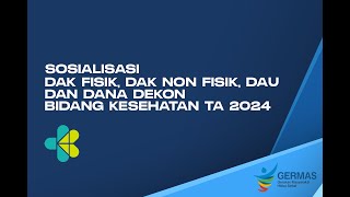 SOSIALISASI DAK FISIK DAK NON FISIK DAU DAN DEKON BIDANG KESEHATAN TAHUN ANGGARAN 2024 BAGIAN I [upl. by Ariaic]