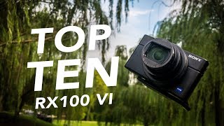 SONY RX100 VI  TOP TEN THINGS TO KNOW [upl. by Ellasal]