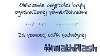 Obliczanie objętości bryły ograniczonej powierzchniami za pomocą całki podwójnej mathflash [upl. by Lytsyrk]