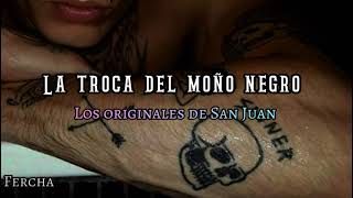 La troca del moño negro  Los originales de San Juan  LETRA [upl. by Htabazile53]