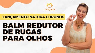 775 Resenha Balm Redutor de Rugas para Área dos Olhos Natura Chronos [upl. by Nyrhtakyram]