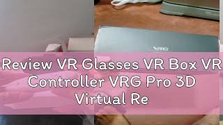 Review VR Glasses VR Box VR Controller VRG Pro 3D Virtual Reality Case For 57Inch Phone 360° Ultra [upl. by Brunhilda612]