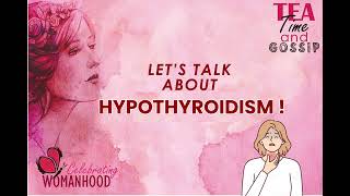 Lets Talk About Hypothyroidism  Dr Aparna  Tea Time And Gossip [upl. by Reffinnej]