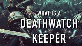 40 Facts and Lore on the Deathwatch Keeper Warhammer 40K [upl. by Marvin881]