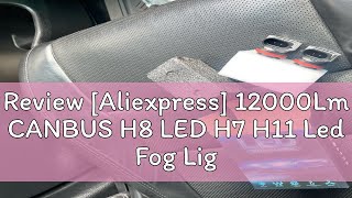 Review Aliexpress 12000Lm CANBUS H8 LED H7 H11 Led Fog Lights 9005 HB3 9006 HB4 Yellow White Bulb [upl. by Laina]