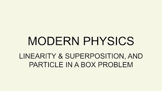 13 Linearity superposition and particle in a box problem [upl. by Mairb]