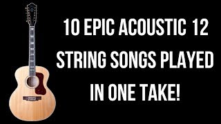 10 Epic Songs to Play on 12 String Guitar in One Take [upl. by Olvan]