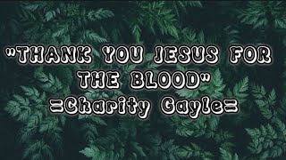 quotTHANK YOU JESUS FOR THE BLOODquot By Charity Gayle with Lyrics WORSHIP SONG [upl. by Lanahtan]