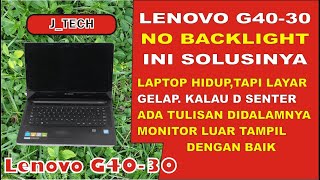 Memperbaiki Laptop Lenovo G40  30 No Backlight [upl. by Aohsoj2]