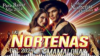 Las Norteñas Más Mamalonas del 2024 💃 Norteñas Mix💃 Cumbias Norteñas Para Bailar 2024 [upl. by Almeeta33]