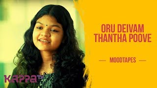 Oru Deivam Thantha Poove  Indira Kannan  Moodtapes  Kappa TV [upl. by Alenairam688]