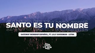 Santo Es Tu Nombre  Letra  Gateway Worship Español Ft Lilly Goodman [upl. by Hamlen]