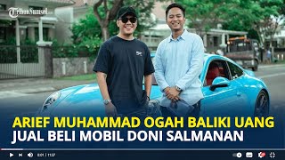 ARIEF Muhammad Ogah Kembalikan Uang Hasil Jual Beli Mobil Mewah dengan Doni Salmanan [upl. by Pfeifer377]