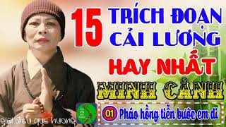 💖 MINH CẢNH 💖  15 Trích Đoạn Ca Cổ Cải Lương Hay Nhất Làm Rung Động Hàng Triệu Con Tim [upl. by Wittenburg]