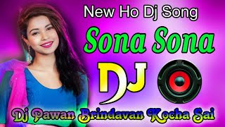 New Ho Dj Song 2024  Sona Sona DjPawanBrindavanKochaSai [upl. by Petras682]