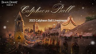 📢 LIVE 👏 2023 Calpheon Ball｜Black Desert Mobile｜ [upl. by Diao]