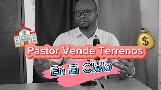 quotPASTOR Está Vendiendo Terrenos En El Cielo  quotVI a Dios Y Me Dio Permiso Para Vender El Cieloquot [upl. by Hollinger539]