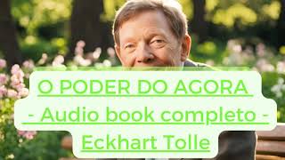 O Poder do Agora  Audiobook completo  Eckhart Tolle [upl. by Ronnoc]